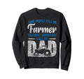 Farming Farmer Dad Father Sweatshirt - Casual Everyday Wear Men Women - T-Shirt, Sweatshirt, Hoodie