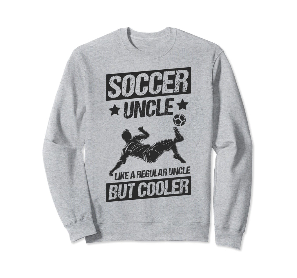 Soccer Uncle Like Regular Uncle But Sweatshirt - Graphic Print for Adults - T-Shirt, Sweatshirt, Hoodie