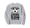 Thats My Grandson Out There Sweatshirt - Casual Everyday Wear Unisex - T-Shirt, Sweatshirt, Hoodie