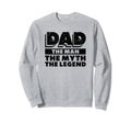 Dad Myth Legend Papa Funny Sweatshirt - Casual Everyday Wear Unisex - T-Shirt, Sweatshirt, Hoodie