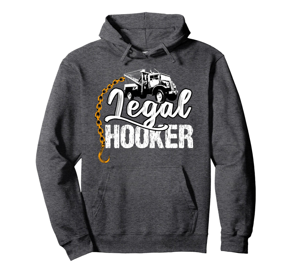 Tow Truck Driver Gifts Funny Legal Hoodie - Fun Novelty Design Unisex - T-Shirt, Sweatshirt, Hoodie