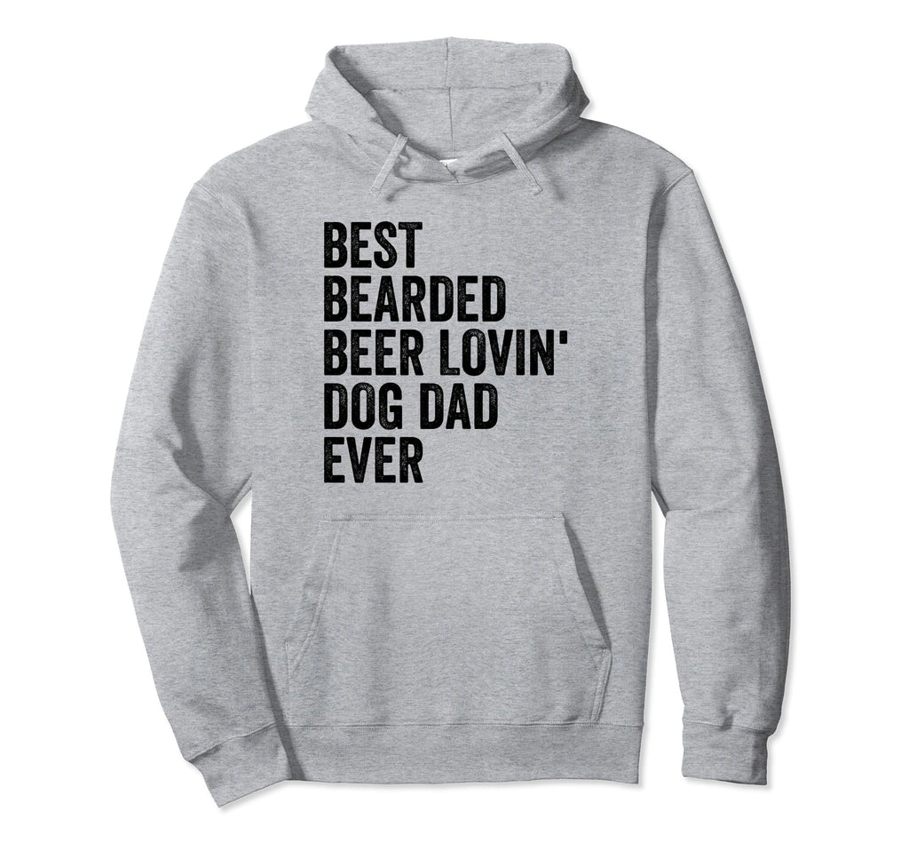 Best Bearded Beer Lovin Dog Dad Ever Hoodie - Novelty Apparel Men Women - T-Shirt, Sweatshirt, Hoodie
