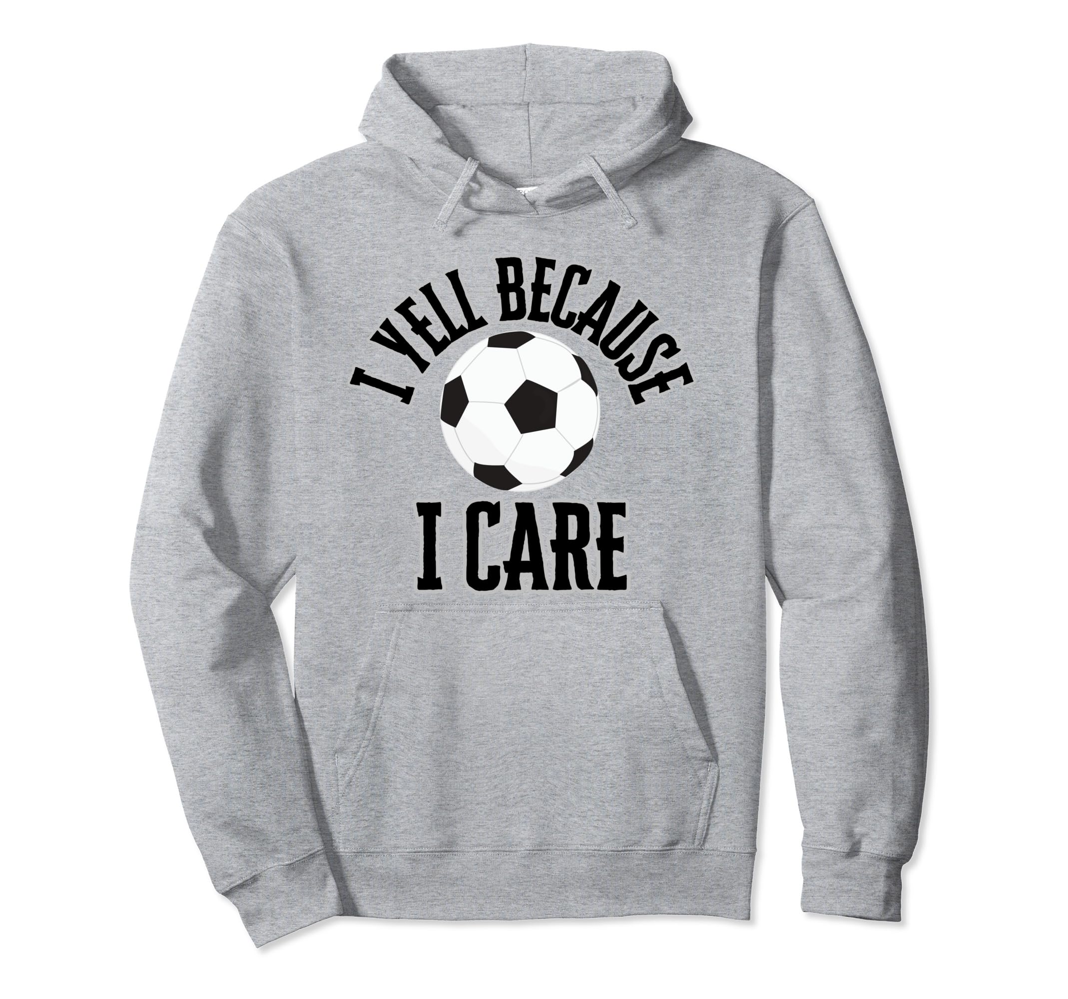 I Yell Because I Care Soccer Parent Hoodie - Minimalist Print for Adults - T-Shirt, Sweatshirt, Hoodie