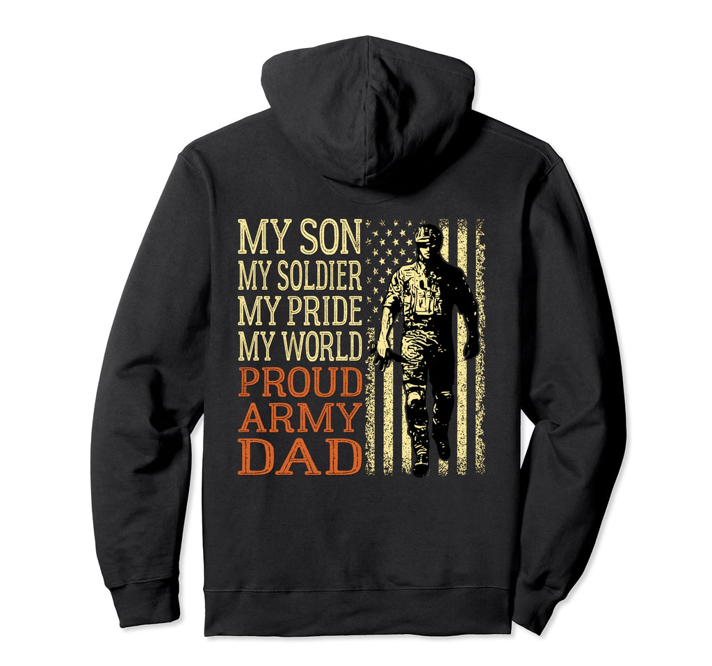 My Son Is Soldier Hero Proud Army Dad Us Hoodie - Graphic Print for Adults - T-Shirt, Sweatshirt, Hoodie