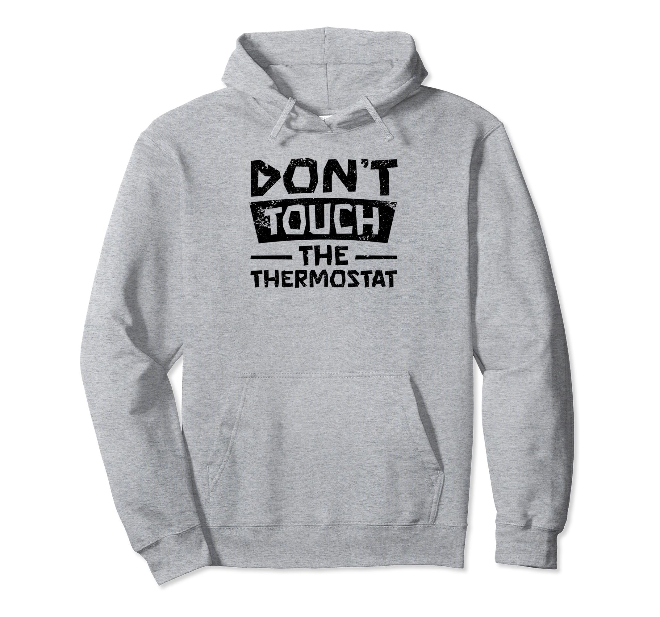 Dont Touch Thermostat Police Fathers Day Hoodie - Minimalist Print Unisex - T-Shirt, Sweatshirt, Hoodie