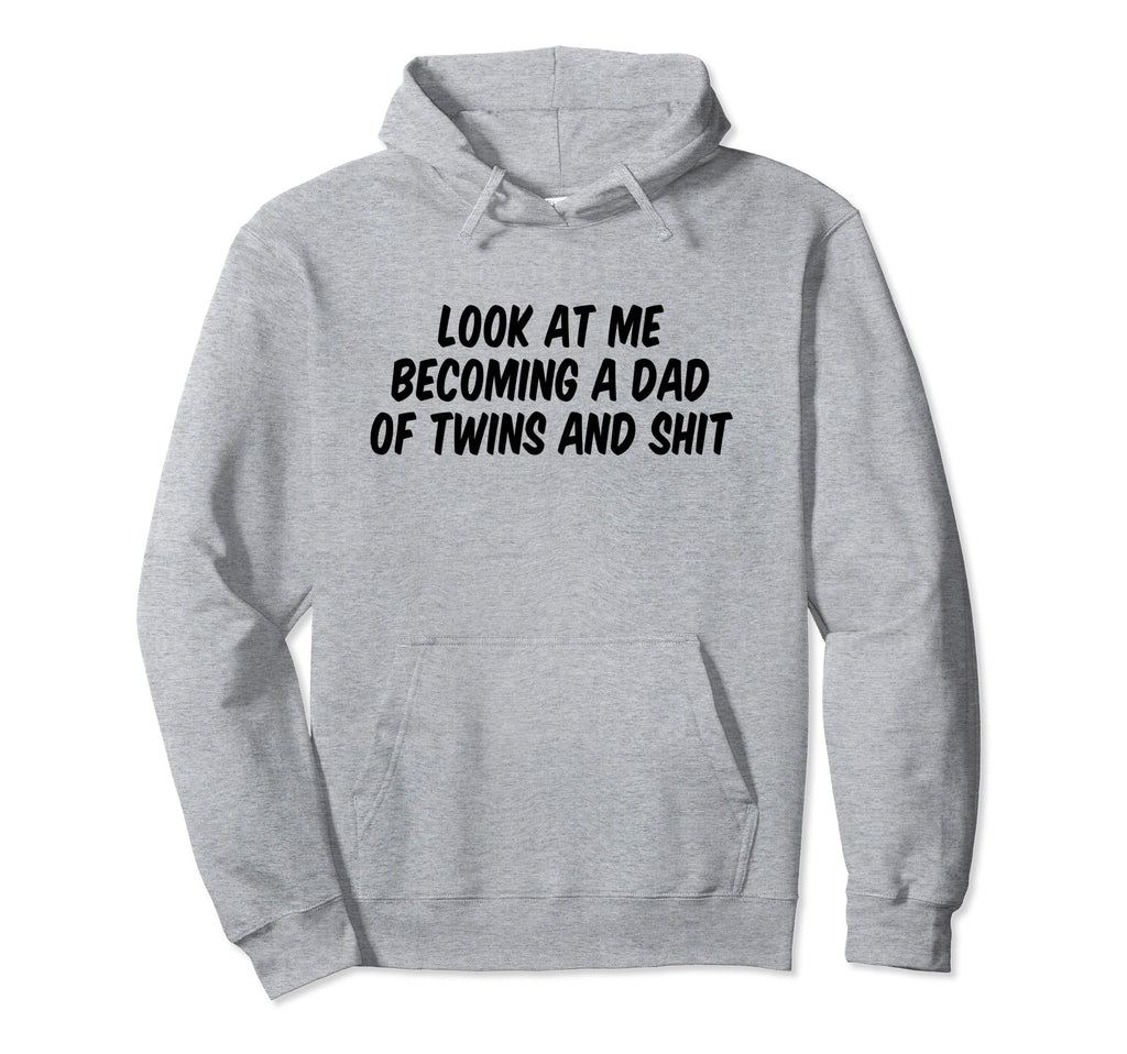 Me Becoming Dad Twins And Shit Hoodie - Casual Everyday Wear Men Women - T-Shirt, Sweatshirt, Hoodie