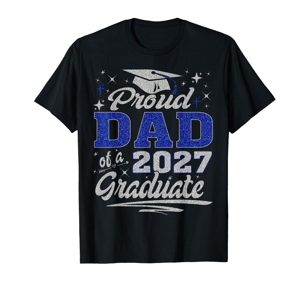 Proud Dad Class 2027 Graduate Senior T-Shirt - Streetwear Style Unisex - T-Shirt, Sweatshirt, Hoodie