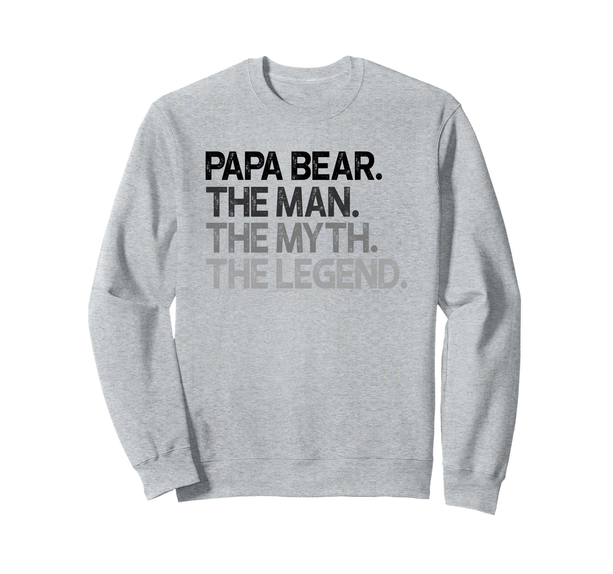 Papa Bear Myth Legend Gift Sweatshirt - Casual Everyday Wear Men Women - T-Shirt, Sweatshirt, Hoodie