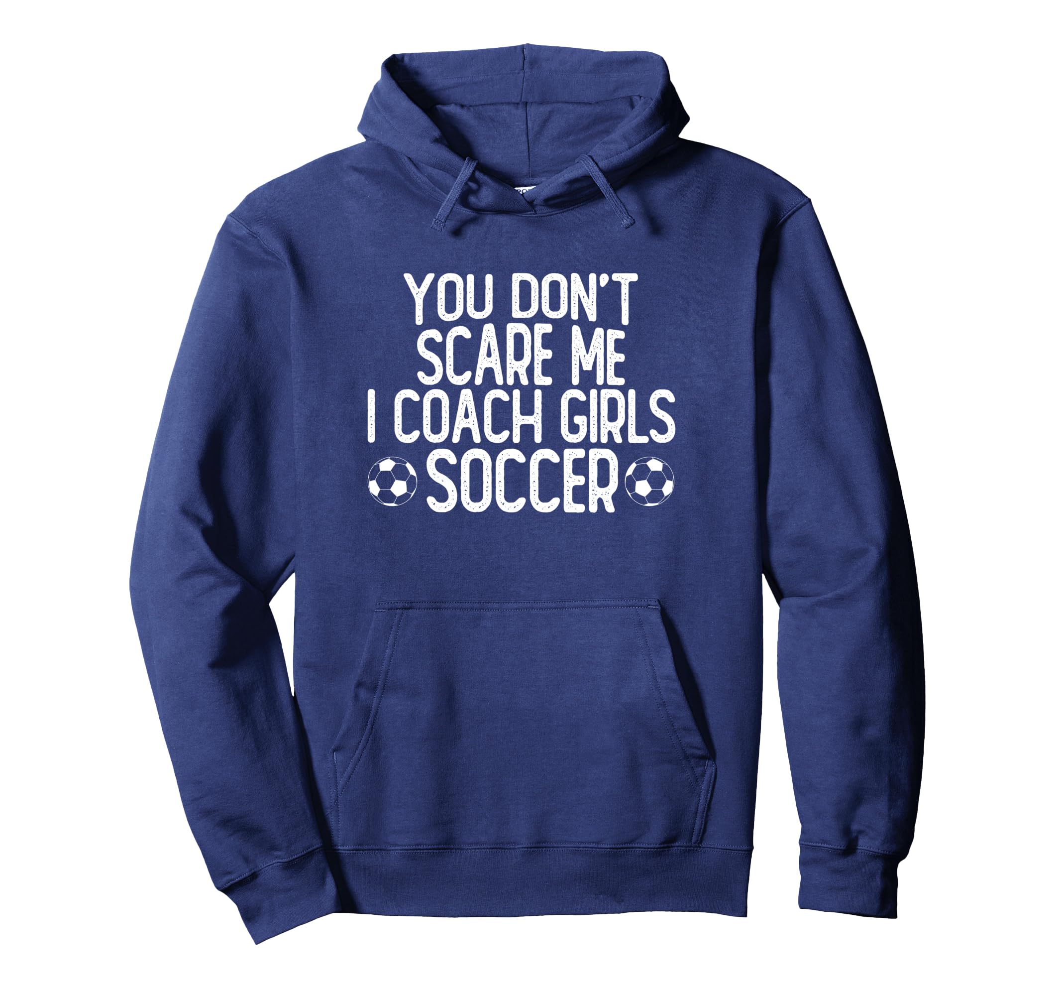 You Dont Scare Me I Coach Soccer Hoodie - Trendy Graphic for Adults - T-Shirt, Sweatshirt, Hoodie