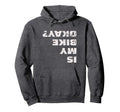 Is My Bike Okay Mountain Bike Cycling Gift Hoodie - Graphic Print Men Women - T-Shirt, Sweatshirt, Hoodie