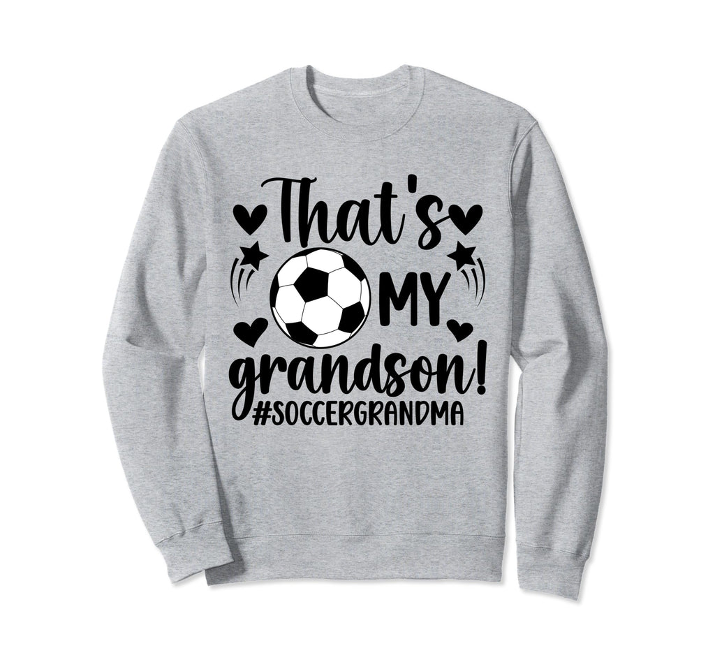 Thats My Grandson Soccer Grandma Sweatshirt - Novelty Apparel Men Women - T-Shirt, Sweatshirt, Hoodie