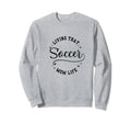 Fun Living That Soccer Mom Life Sweatshirt - Graphic Print Unisex - T-Shirt, Sweatshirt, Hoodie