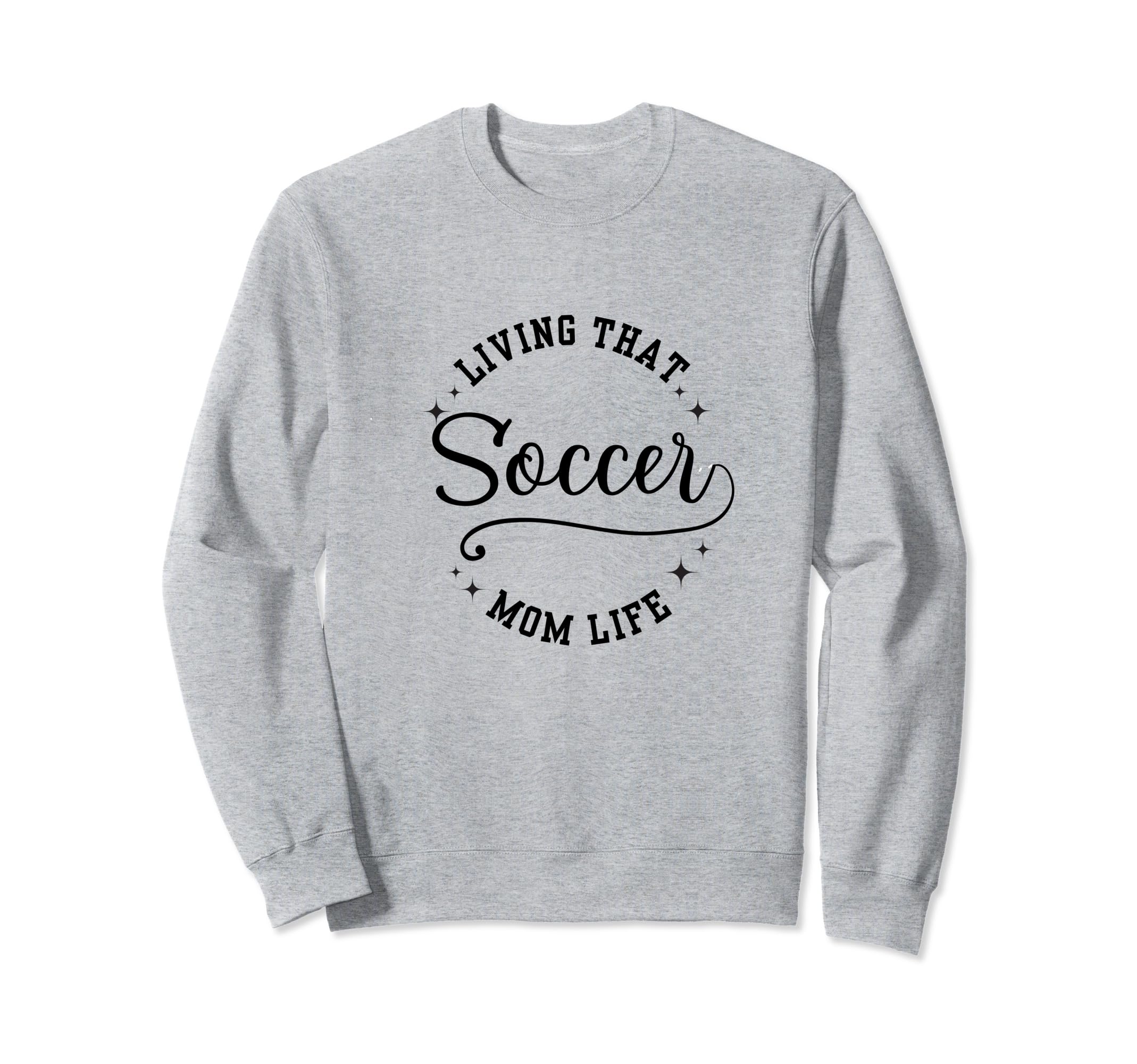 Fun Living That Soccer Mom Life Sweatshirt - Graphic Print Unisex - T-Shirt, Sweatshirt, Hoodie