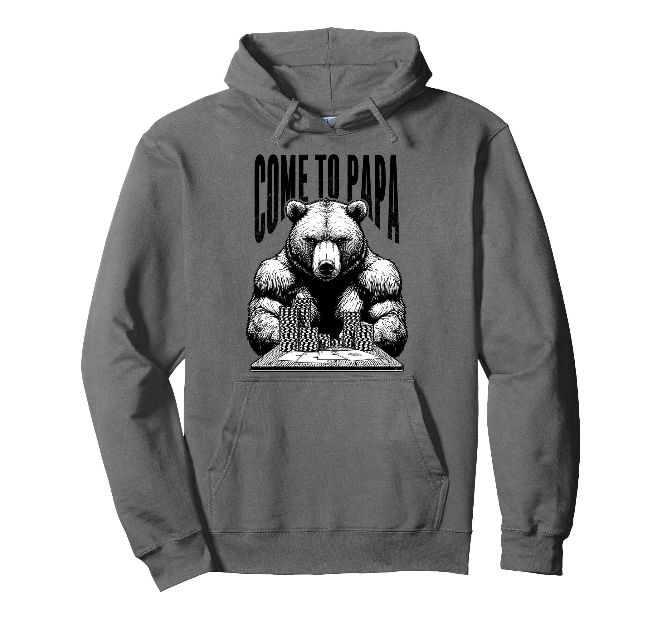 Poker Player Bear Funny Come To Papa Hoodie - Casual Everyday Wear Unisex - T-Shirt, Sweatshirt, Hoodie