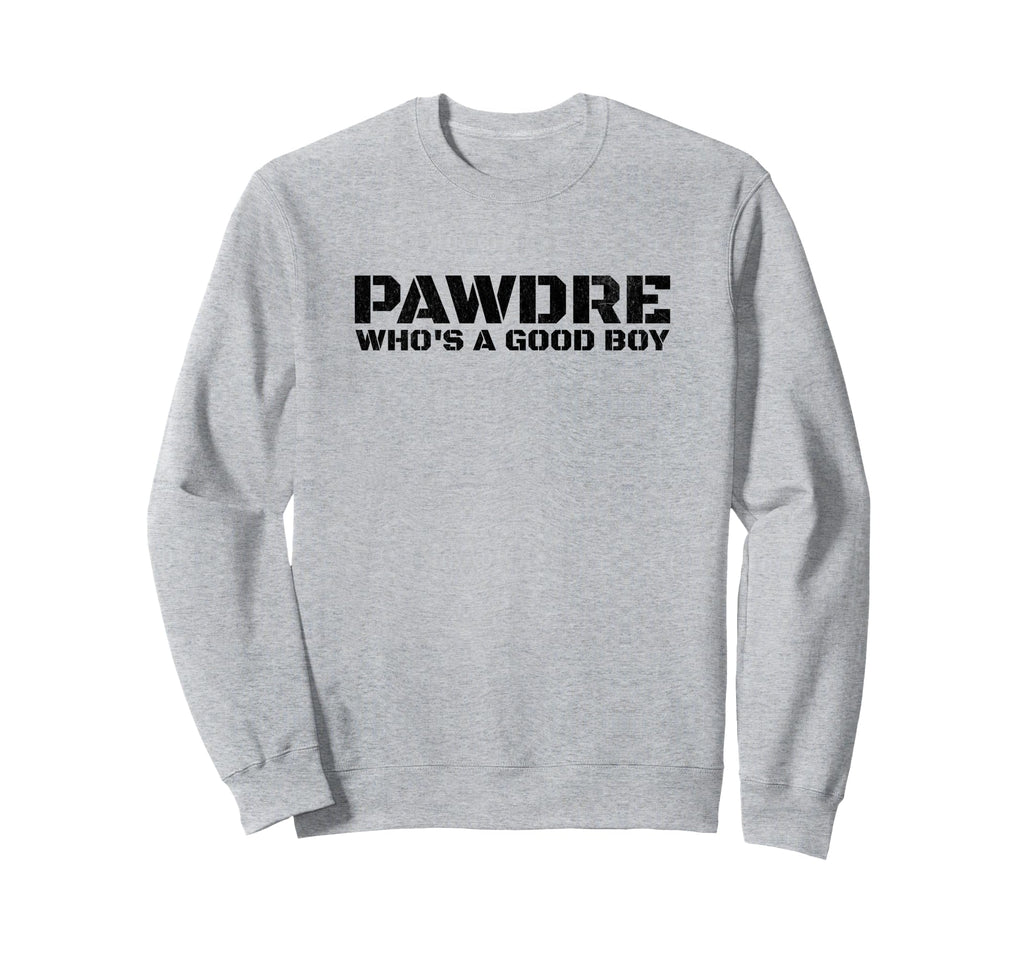 Whos Good Dog Dad Dog Father Sweatshirt - Novelty Apparel for Adults - T-Shirt, Sweatshirt, Hoodie