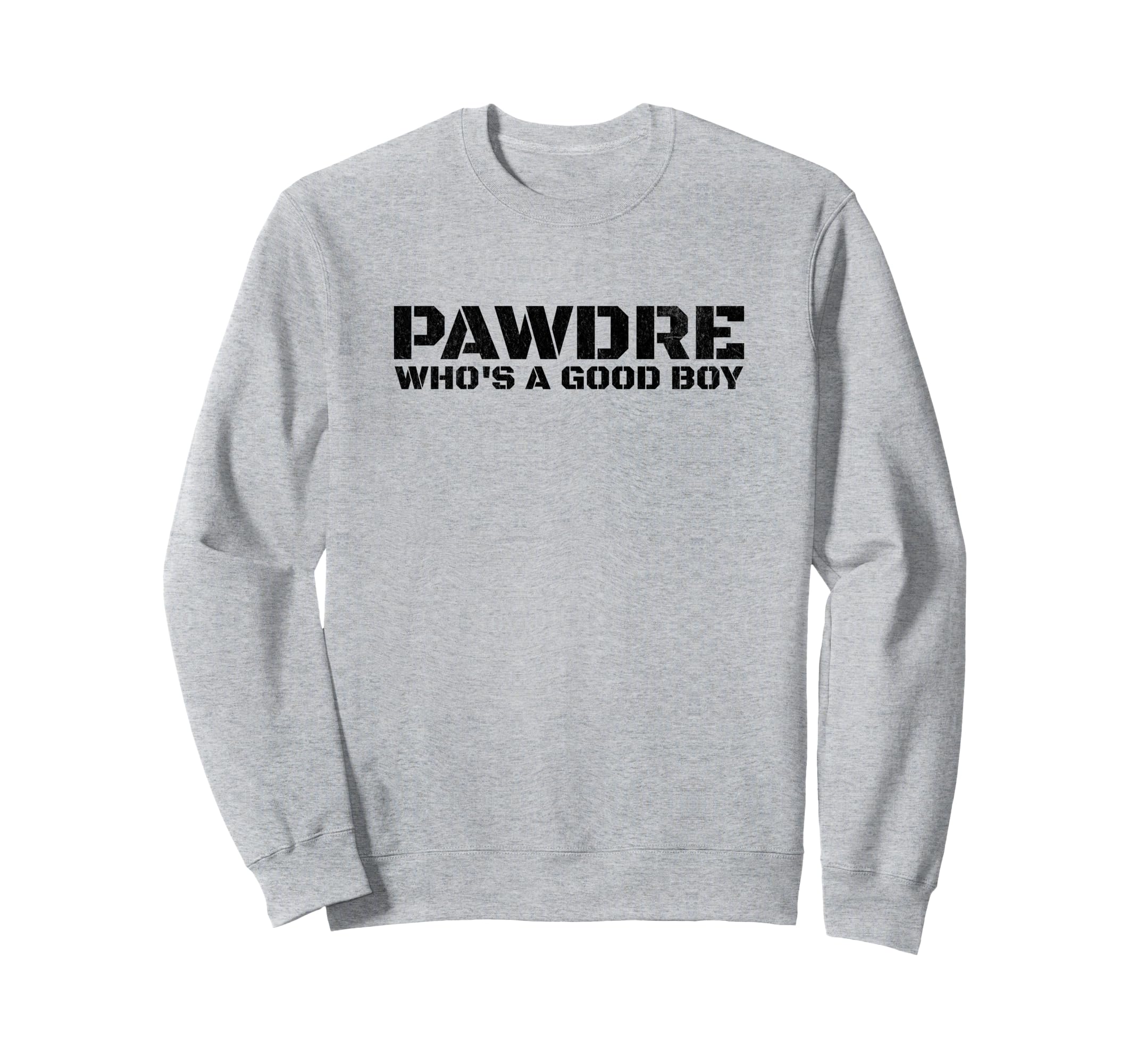 Whos Good Dog Dad Dog Father Sweatshirt - Novelty Apparel for Adults - T-Shirt, Sweatshirt, Hoodie