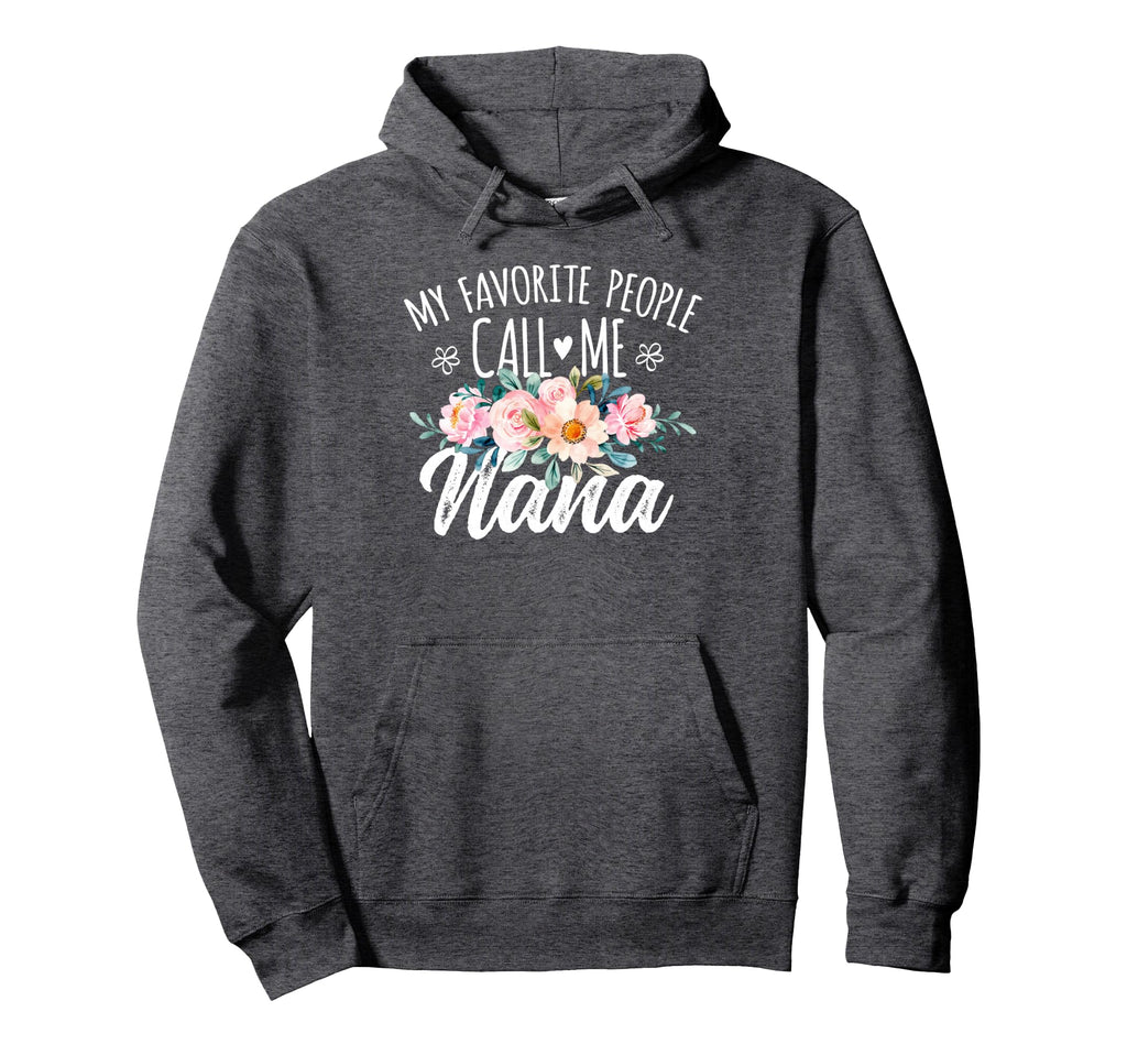 My Favorite People Call Me Nana Floral Hoodie - Custom Art Print Unisex - T-Shirt, Sweatshirt, Hoodie