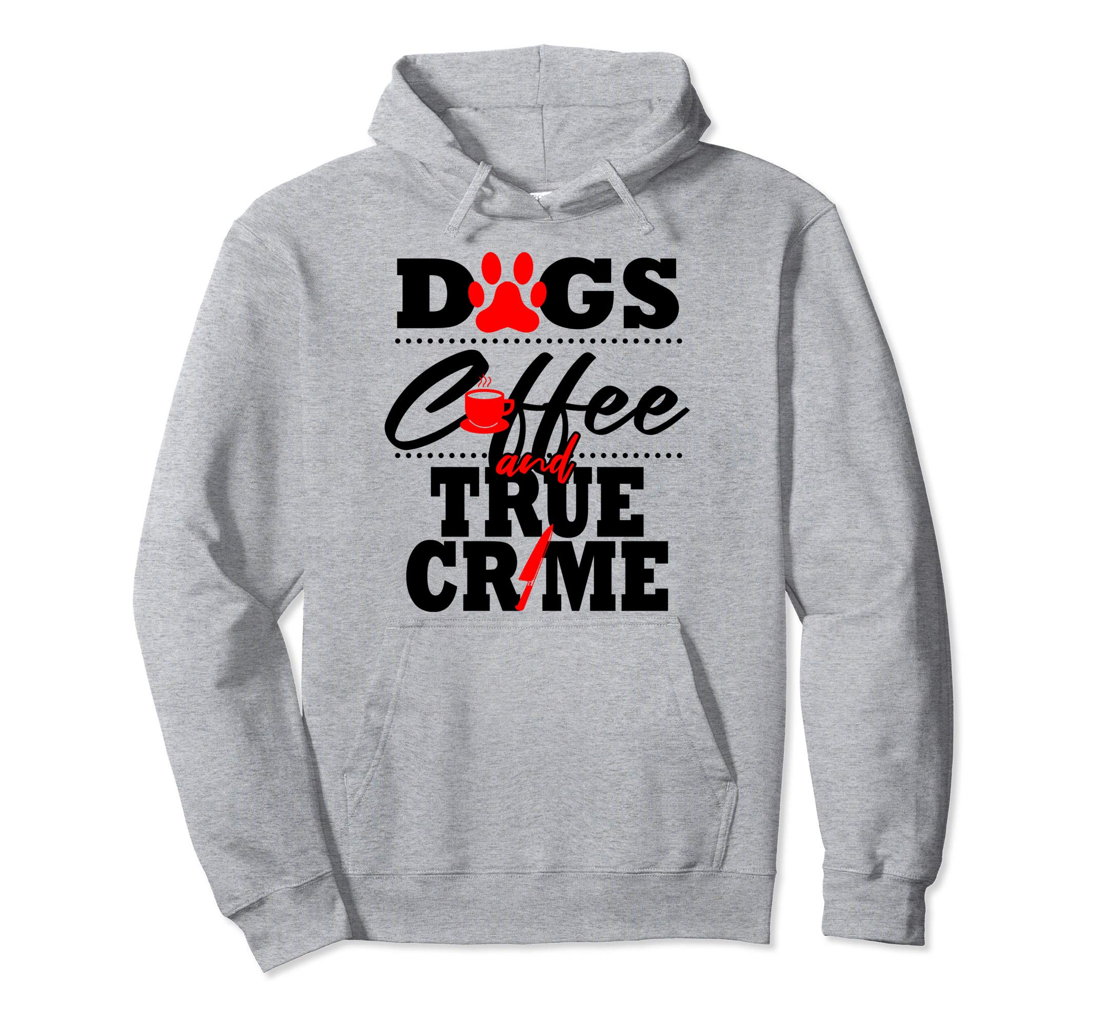 Funny True Crime Fan Dog Mom Dad Hoodie - Custom Art Print Men Women - T-Shirt, Sweatshirt, Hoodie