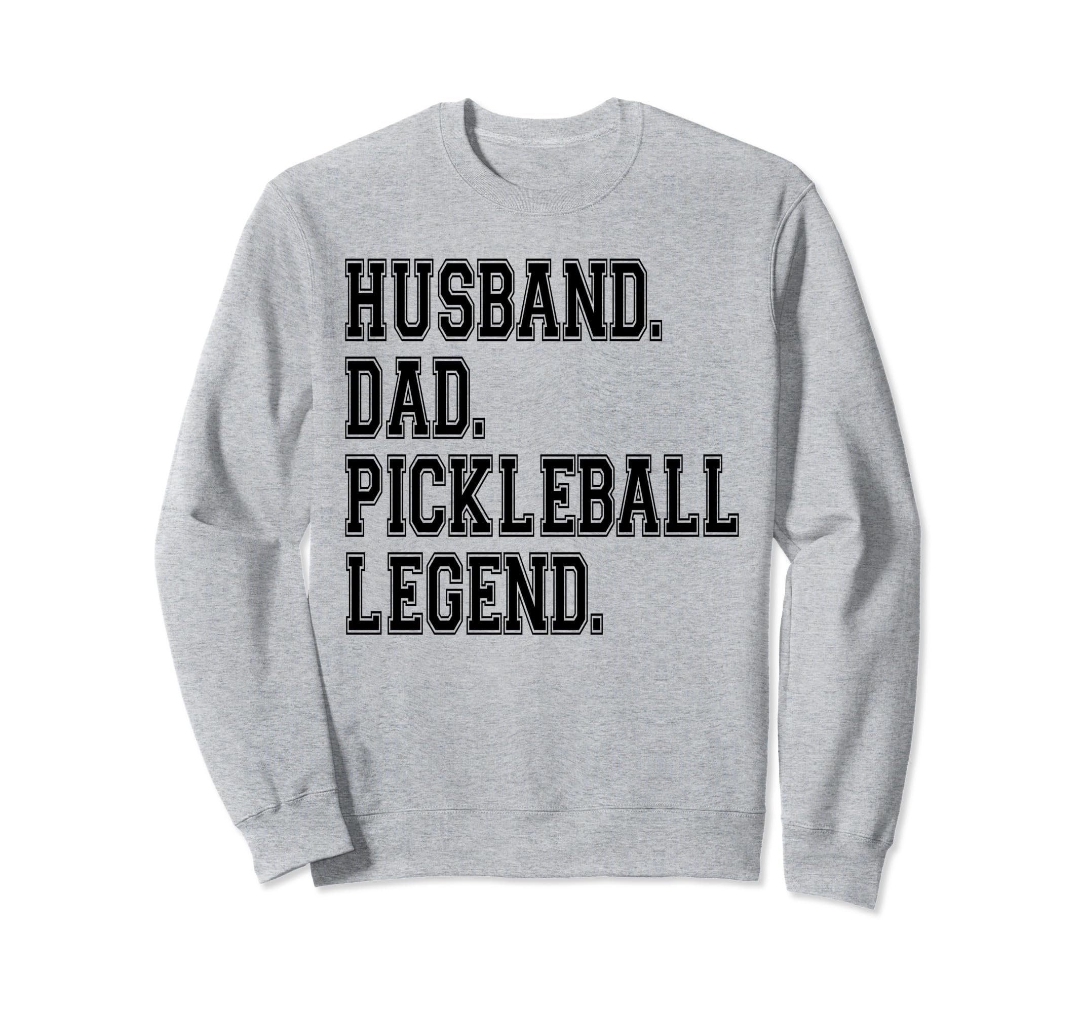 Pickleball Funny Husband Dad Legend Sweatshirt - Trendy Graphic for Adults - T-Shirt, Sweatshirt, Hoodie