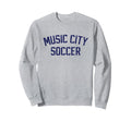 Soccer Nashville Music City Sweatshirt - Aesthetic Graphic for Adults - T-Shirt, Sweatshirt, Hoodie