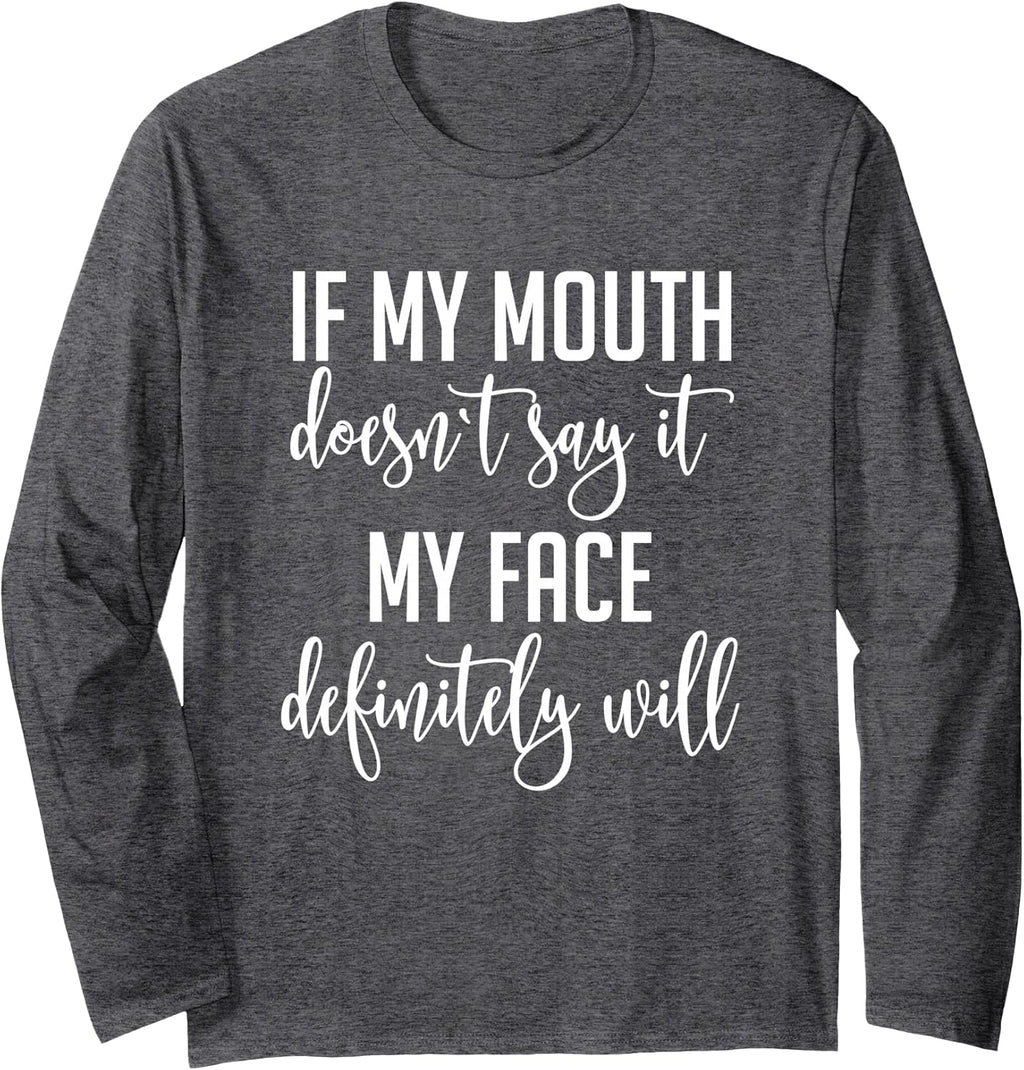 If My Mouth Doesn't Say It Face Definitely Will - Adult & Kids T-Shirts, Sweatshirts & Hoodies apparel design preview 1