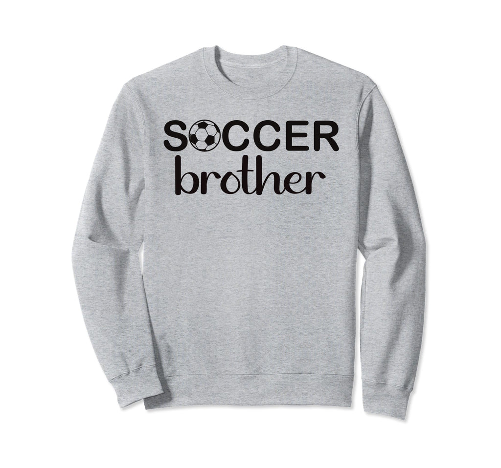 Soccer Brother Family Sports Sweatshirt - Casual Everyday Wear Men Women - T-Shirt, Sweatshirt, Hoodie