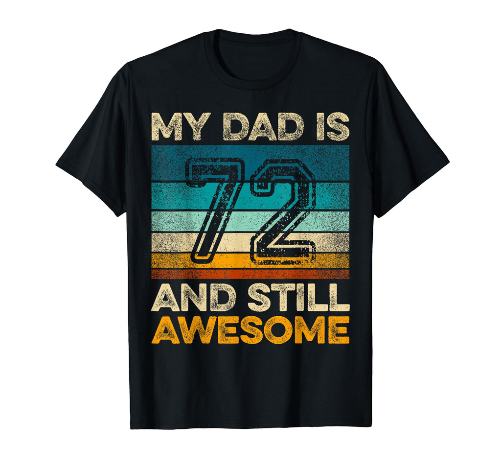 My Dad Is 72 And Still Awesome 72Nd T-Shirt - Minimalist Print Men Women - T-Shirt, Sweatshirt, Hoodie