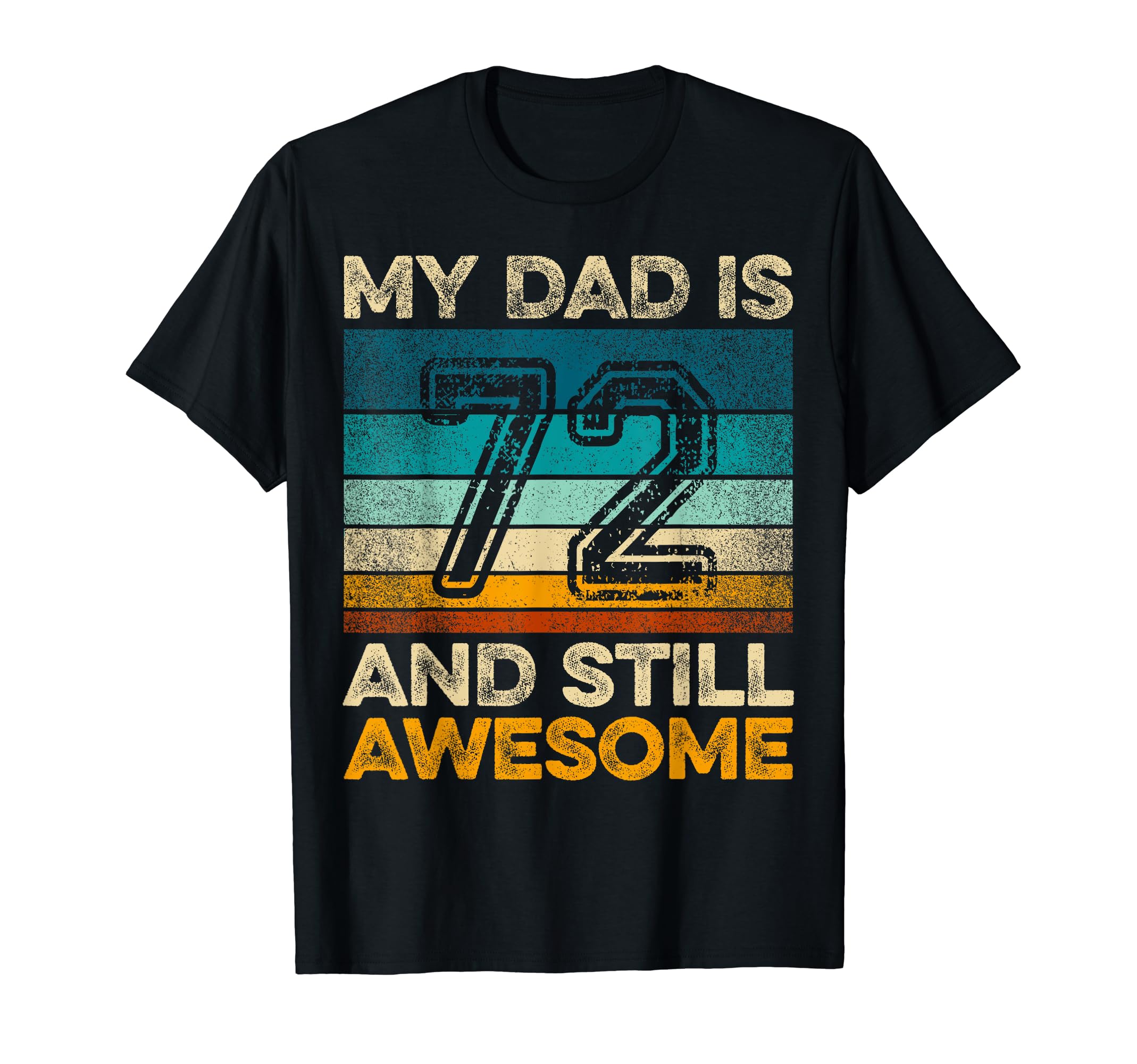 My Dad Is 72 And Still Awesome 72Nd T-Shirt - Minimalist Print Men Women - T-Shirt, Sweatshirt, Hoodie