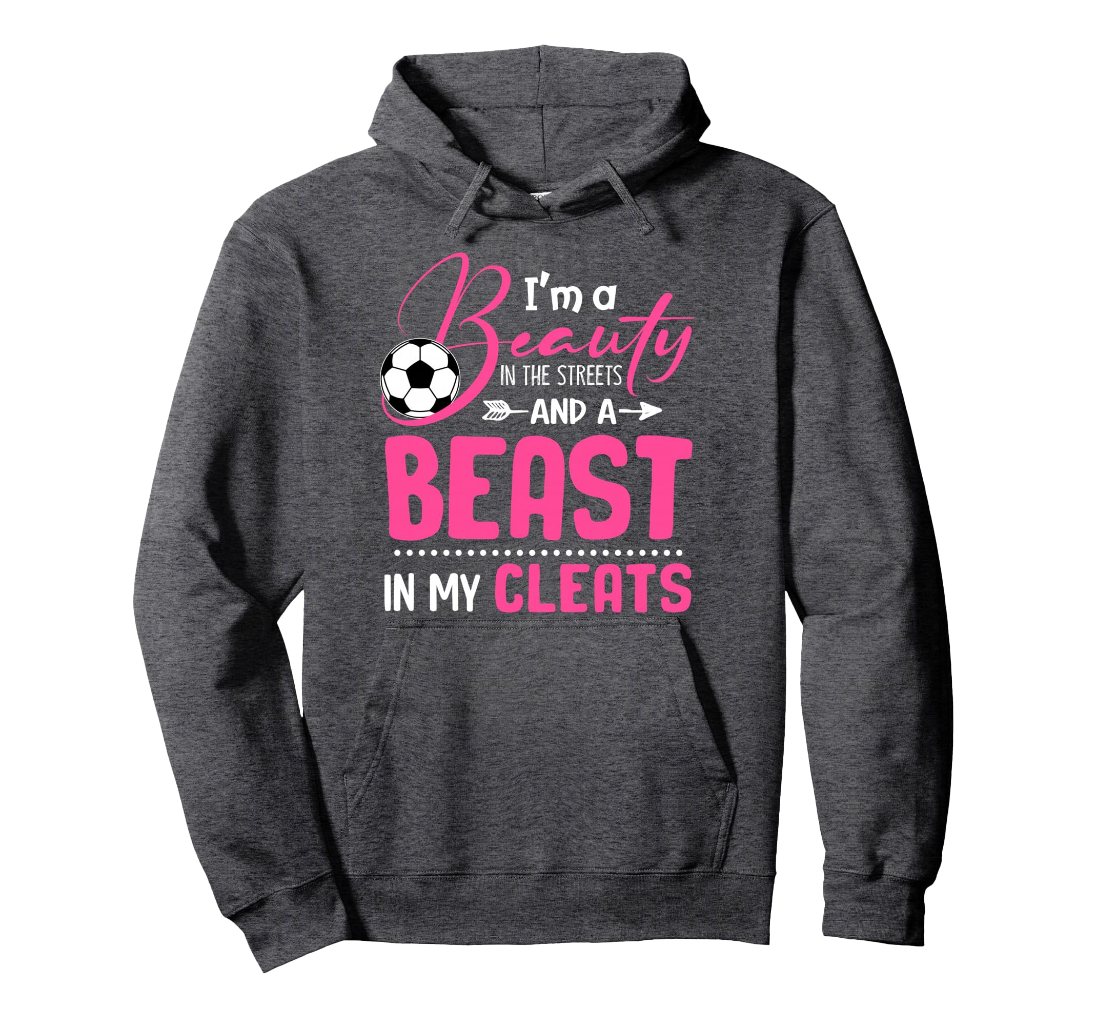 Im Beauty Streets And Beast My Cleats Hoodie - Fun Novelty Design Unisex - T-Shirt, Sweatshirt, Hoodie