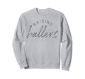 Raising Ballers Mom Mothers Day T-Shirt - Fun Novelty Design for Adults - T-Shirt, Sweatshirt, Hoodie