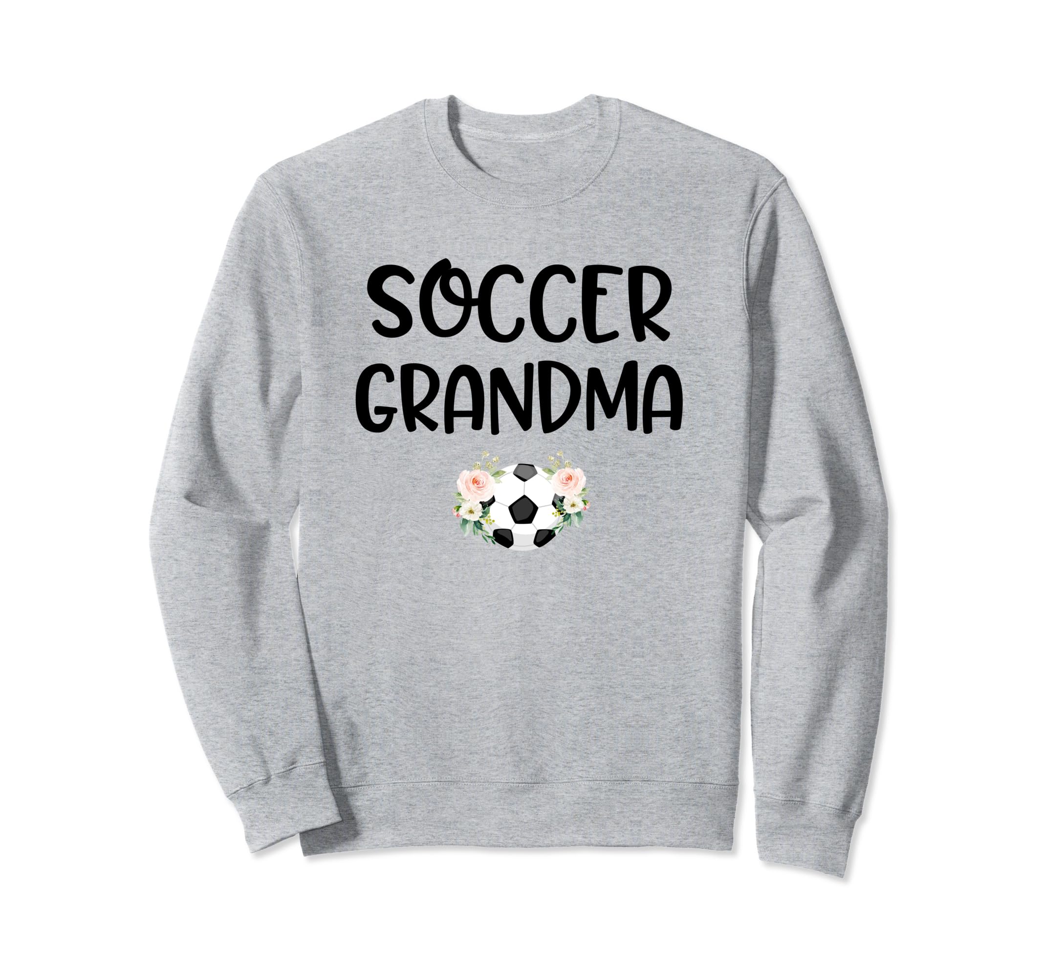 Soccer Grandma Grandmother Sweatshirt - Fun Novelty Design Men Women - T-Shirt, Sweatshirt, Hoodie