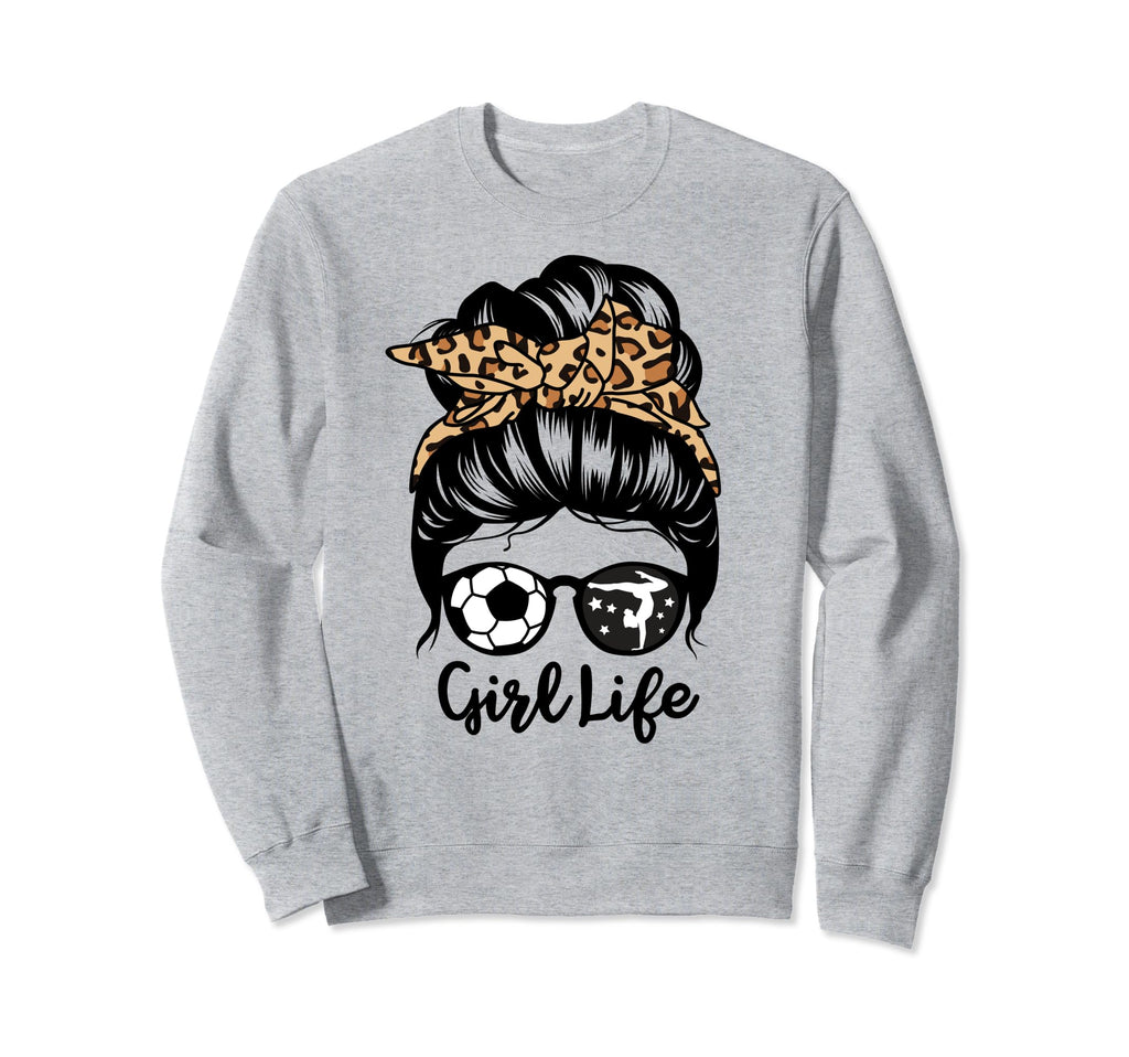 Life Messy Bun Hair Funny Soccer Sweatshirt - Unique Graphic Unisex - T-Shirt, Sweatshirt, Hoodie