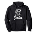 Proud Dad 2020 Senior High School Hoodie - Streetwear Style Men Women - T-Shirt, Sweatshirt, Hoodie