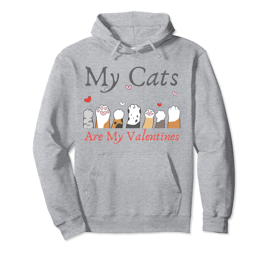 My Cats Are My Valentine Cat Lovers Pet Hoodie - Novelty Apparel Men Women - T-Shirt, Sweatshirt, Hoodie