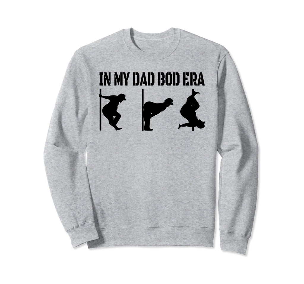 My Dad Bod Era Funny Dad Bod Sweatshirt - Novelty Apparel Men Women - T-Shirt, Sweatshirt, Hoodie
