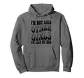 Im Not Like Other Im Like Dad Proud Hoodie - Streetwear Style Unisex - T-Shirt, Sweatshirt, Hoodie
