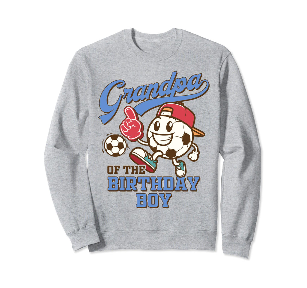 Soccer Grandpa Birthday Family Sweatshirt - Streetwear Style Men Women - T-Shirt, Sweatshirt, Hoodie