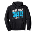 Disc Golf Funny Disc Golfing Dad Hoodie - Casual Everyday Wear for Adults - T-Shirt, Sweatshirt, Hoodie