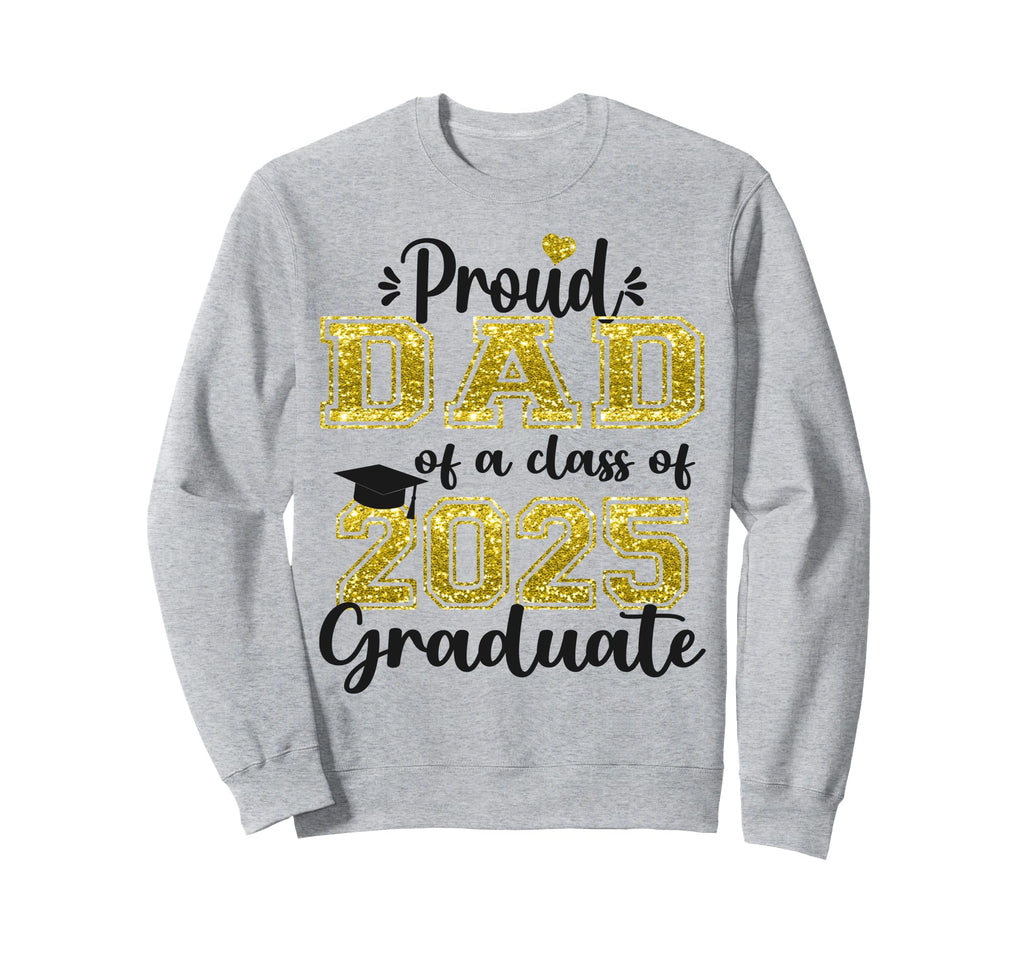 Super Proud Dad 2025 Graduate Sweatshirt - Minimalist Print Men Women - T-Shirt, Sweatshirt, Hoodie
