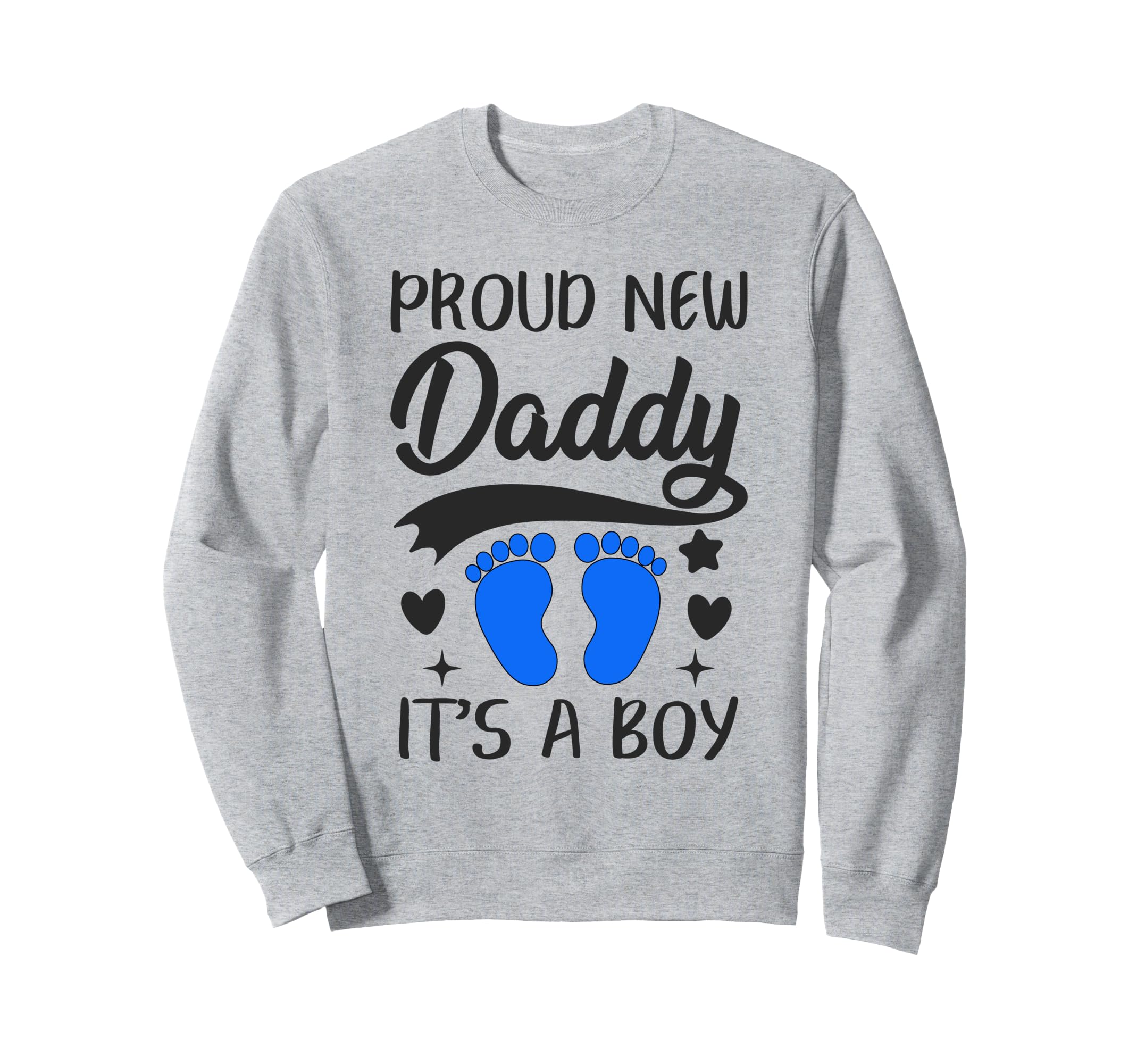 Proud New Daddy Its 1St Time Father Sweatshirt - Novelty Apparel Unisex - T-Shirt, Sweatshirt, Hoodie
