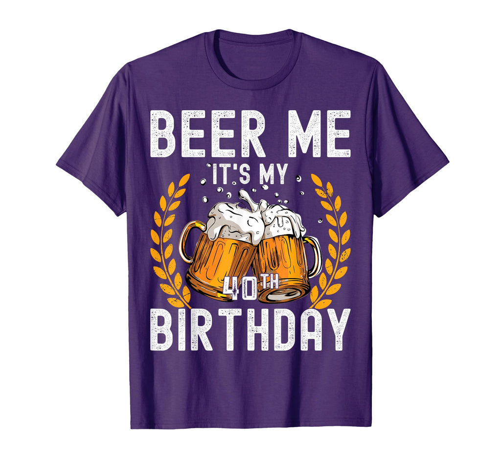 Beer Me Its My 40Th Birthday T-Shirt - Streetwear Style for Adults - T-Shirt, Sweatshirt, Hoodie