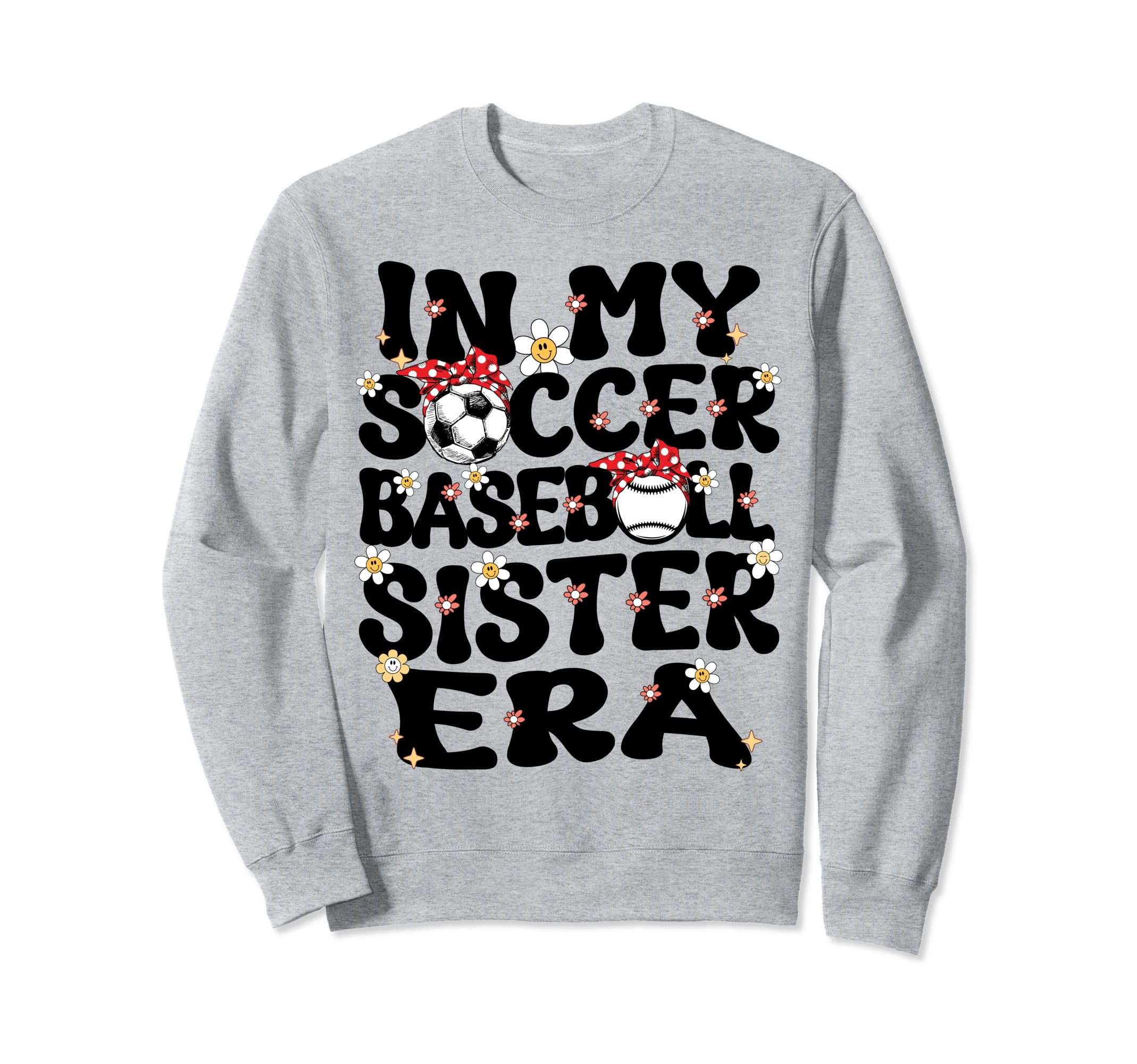 My Soccer Baseball Sister Era Baseball Sweatshirt - Trendy Graphic Unisex - T-Shirt, Sweatshirt, Hoodie
