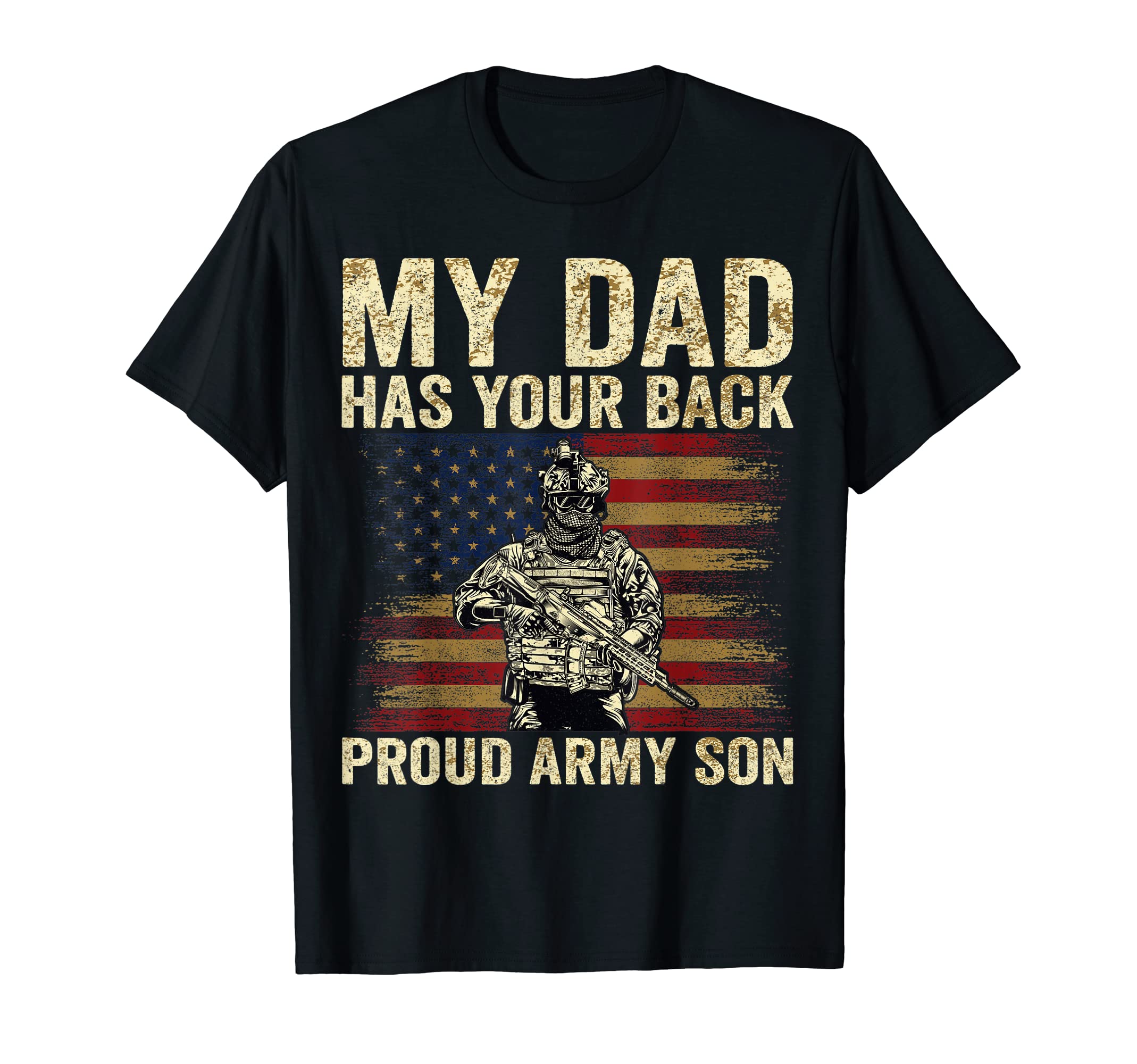 My Dad Has Your Back Proud Army Son T-Shirt - Casual Everyday Wear Unisex - T-Shirt, Sweatshirt, Hoodie
