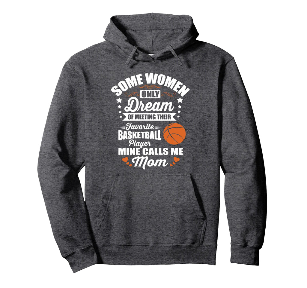 Some Dream Proud Basketball Mom Hoodie - Streetwear Style for Adults - T-Shirt, Sweatshirt, Hoodie
