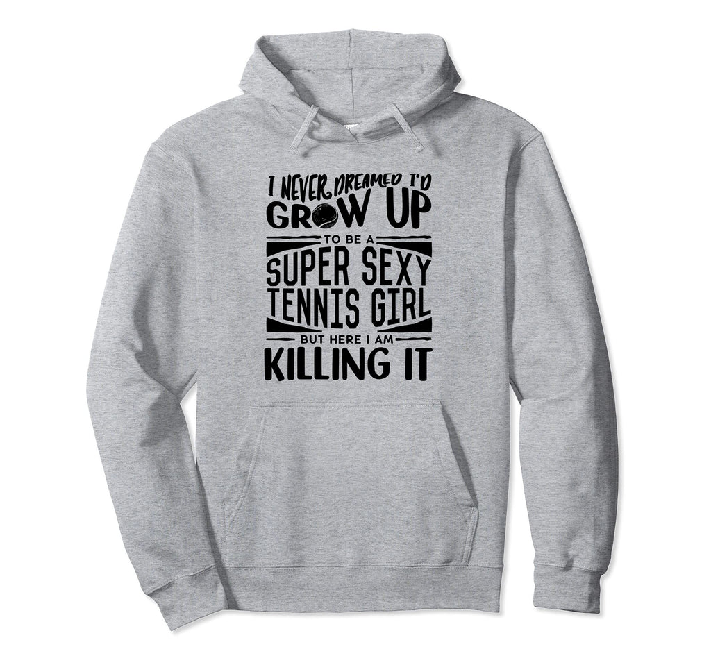 Tennis Player Funny Tennis Lover Hoodie - Fun Novelty Design Men Women - T-Shirt, Sweatshirt, Hoodie