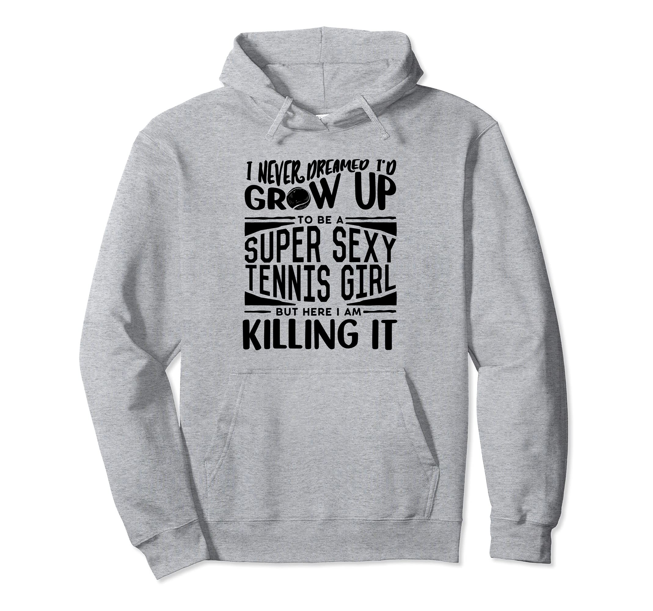 Tennis Player Funny Tennis Lover Hoodie - Fun Novelty Design Men Women - T-Shirt, Sweatshirt, Hoodie