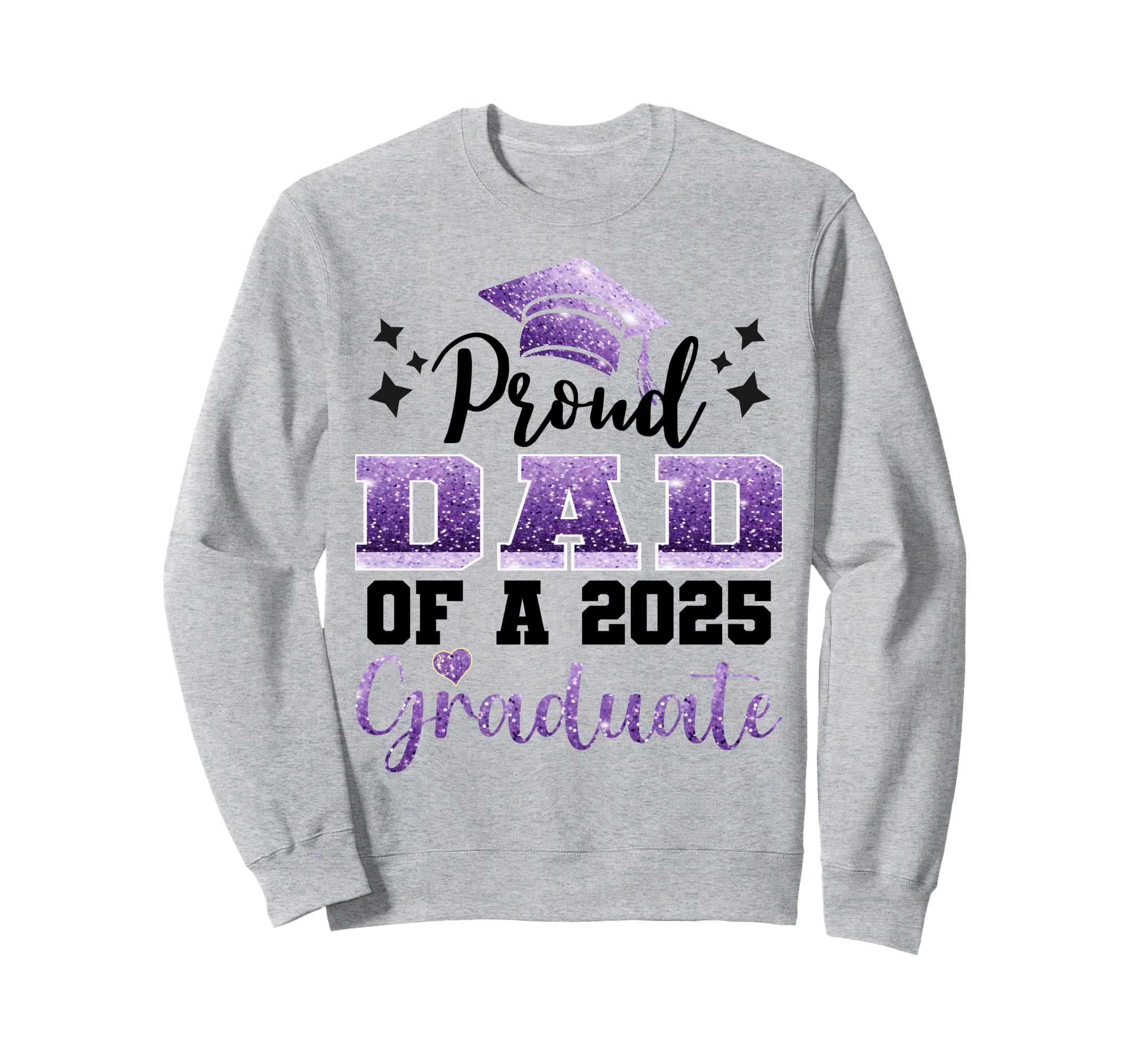 Super Proud Dad 2025 Graduate Sweatshirt - Casual Everyday Wear Men Women - T-Shirt, Sweatshirt, Hoodie