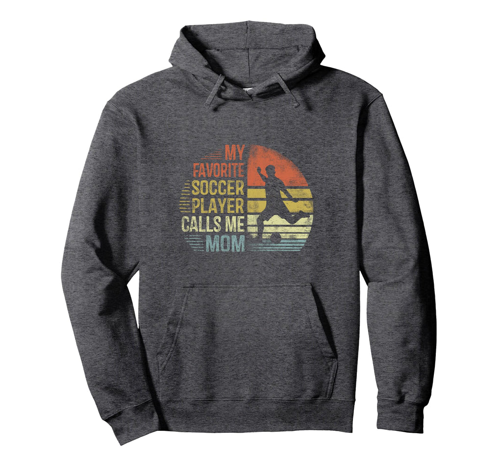 My Favorite Soccer Player Calls Me Mom Mama Hoodie - Trendy Graphic Unisex - T-Shirt, Sweatshirt, Hoodie