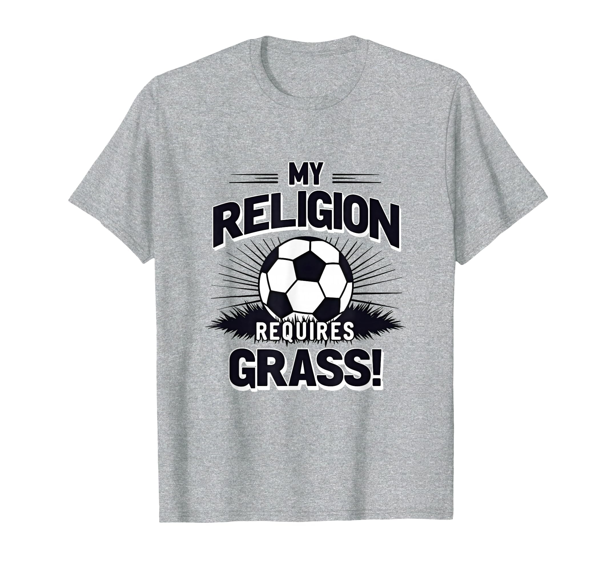My Religion Requires Grass Soccer T-Shirt - Trendy Graphic Men Women - T-Shirt, Sweatshirt, Hoodie