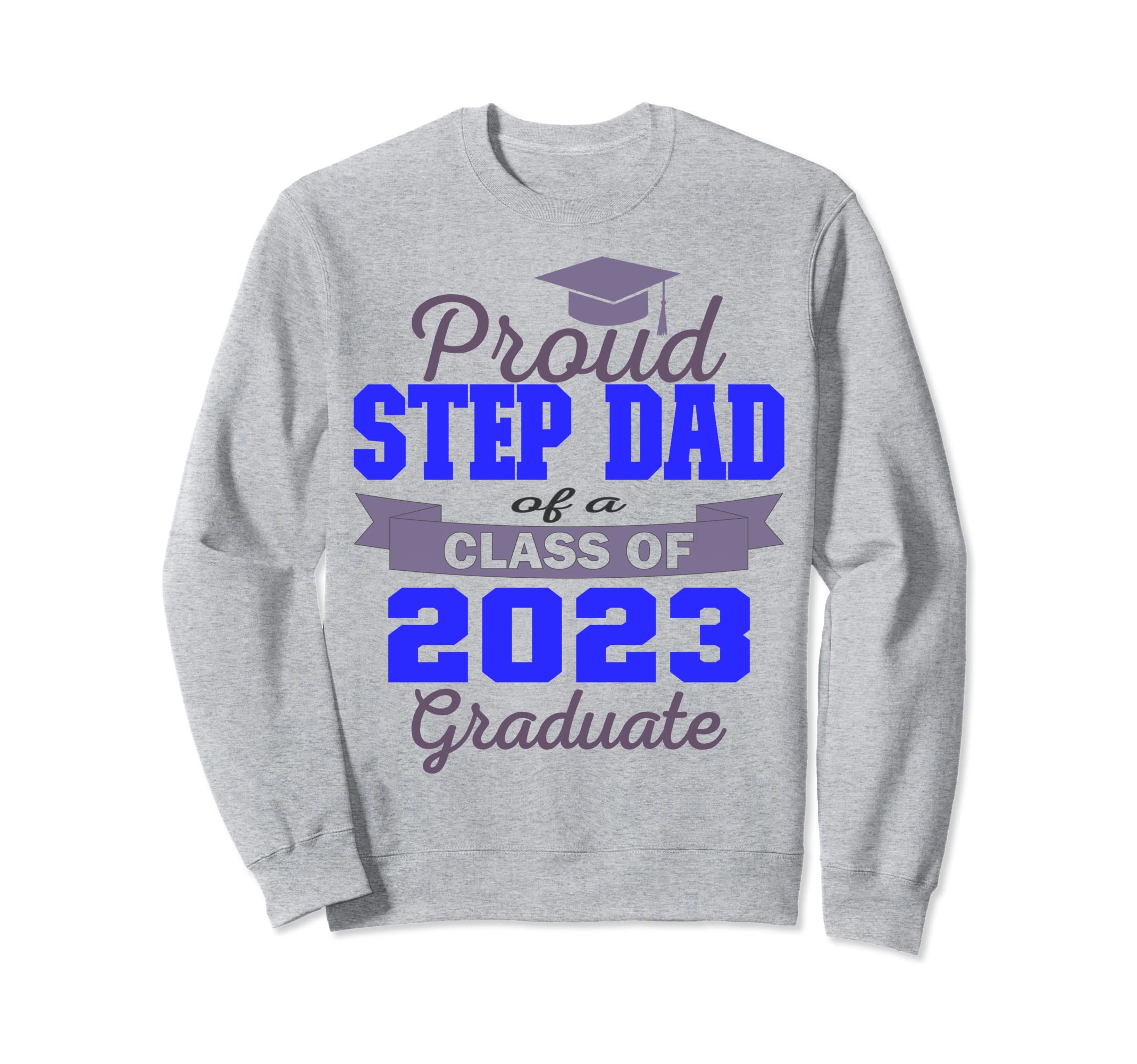 Super Proud Step Dad 2023 Graduate Sweatshirt - Custom Art Print Unisex - T-Shirt, Sweatshirt, Hoodie
